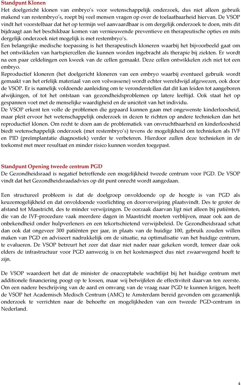 opties en mits dergelijk onderzoek niet mogelijk is met restembryo s.