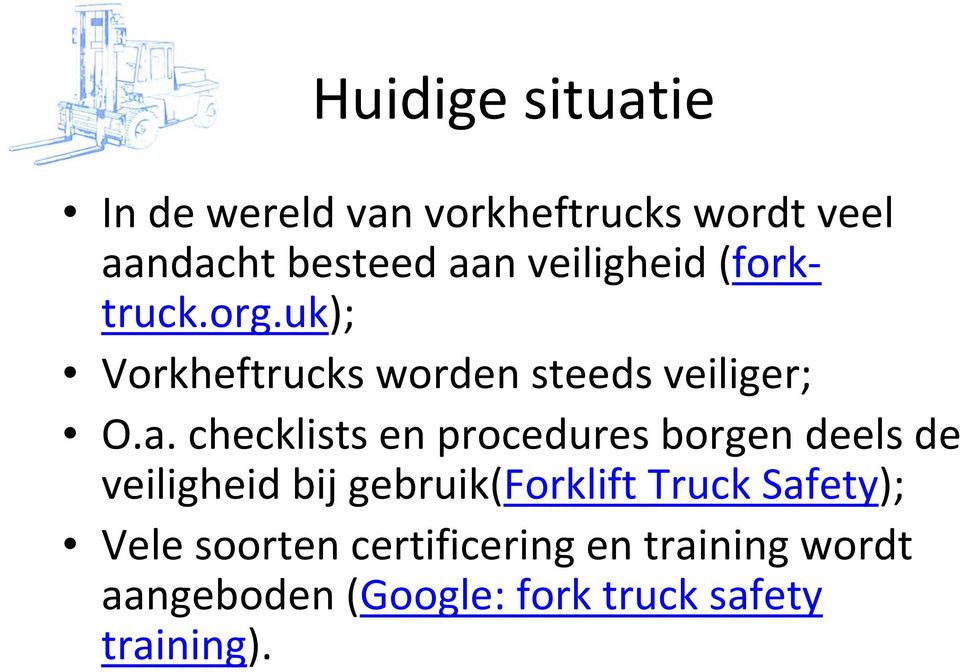 checklists en procedures borgen deels de veiligheid bij gebruik(forklift Truck