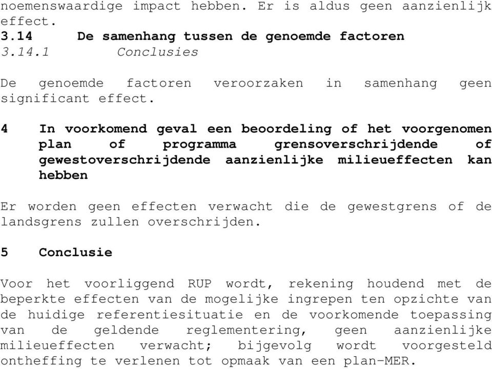 de gewestgrens of de landsgrens zullen overschrijden.