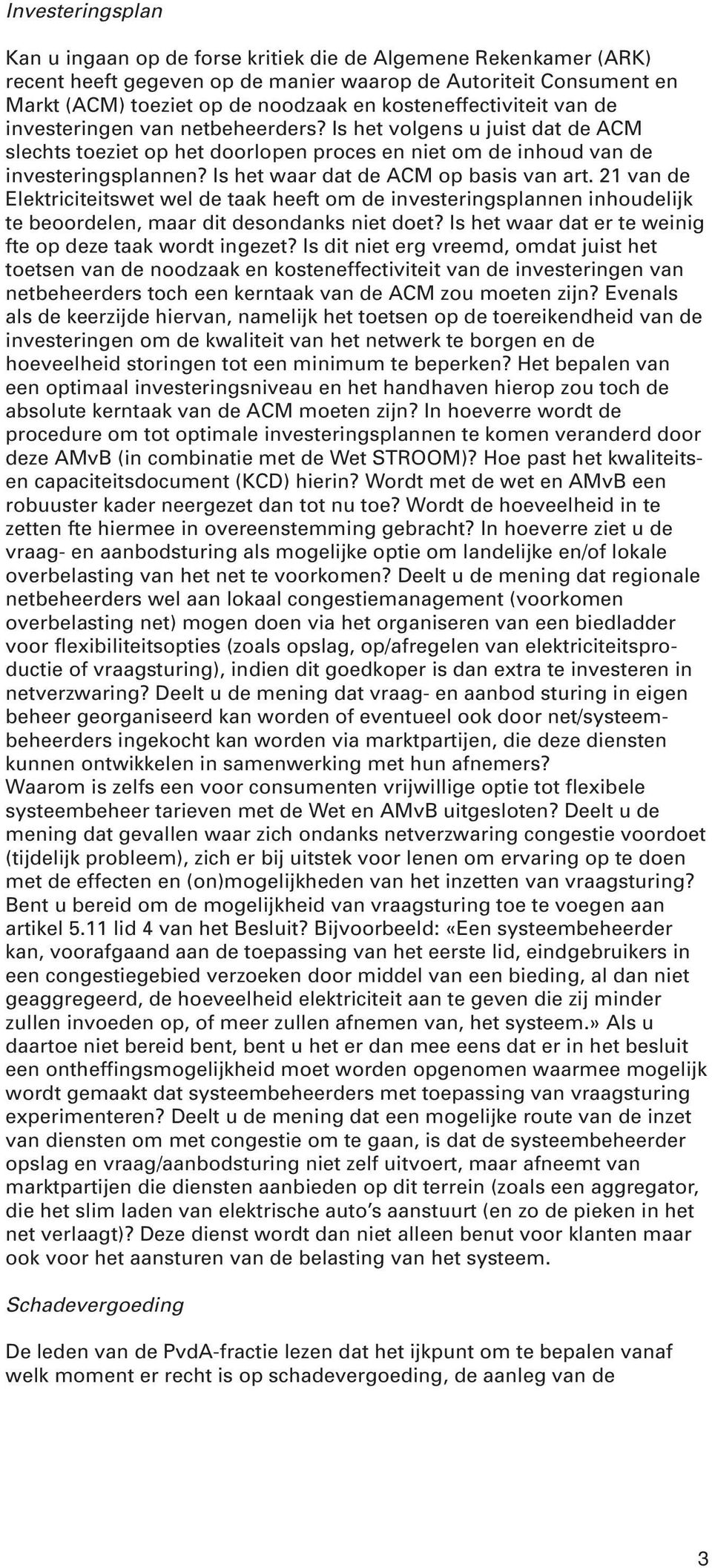 Is het waar dat de ACM op basis van art. 21 van de Elektriciteitswet wel de taak heeft om de investeringsplannen inhoudelijk te beoordelen, maar dit desondanks niet doet?