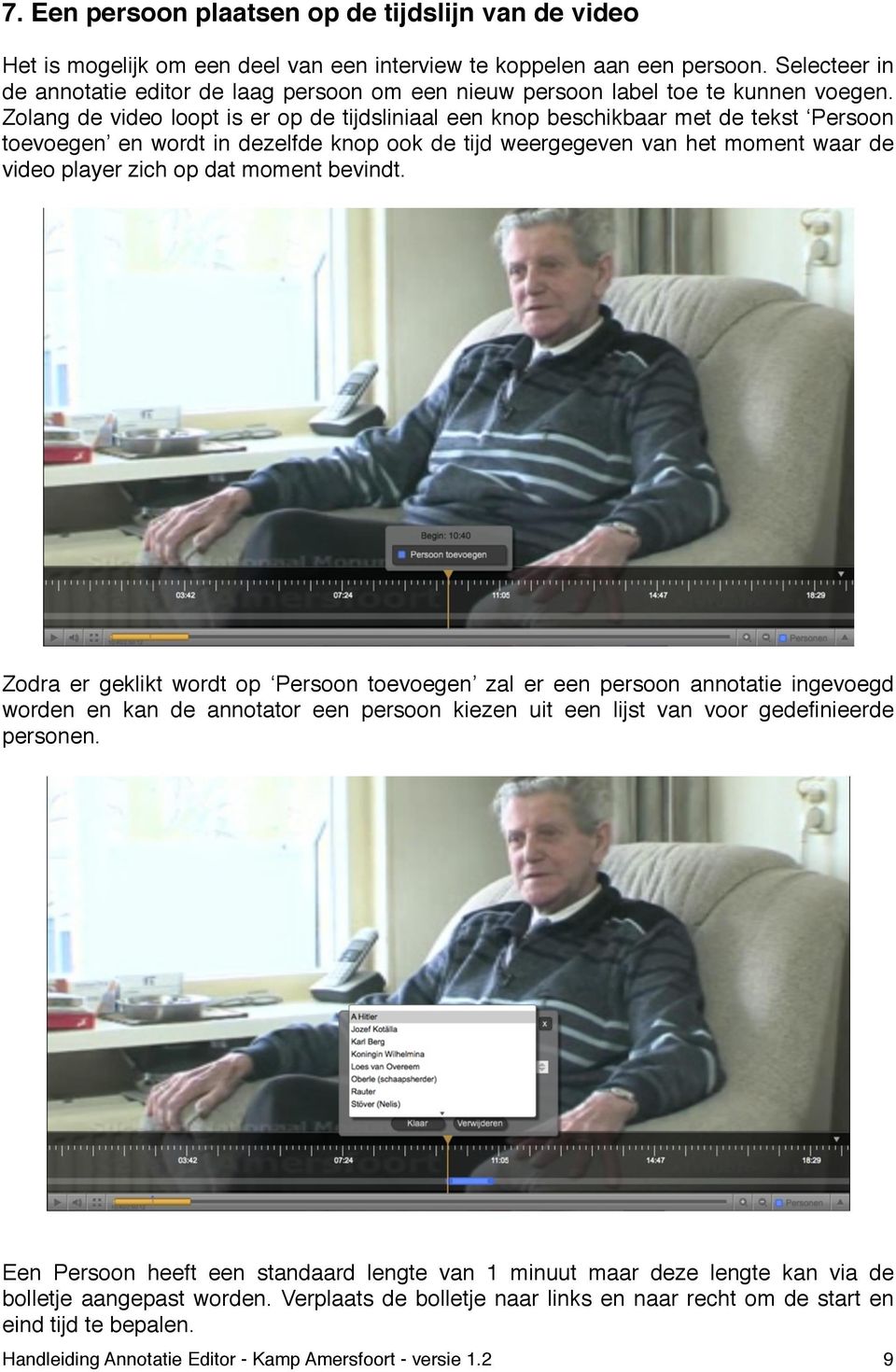 Zolang de video loopt is er op de tijdsliniaal een knop beschikbaar met de tekst Persoon toevoegen en wordt in dezelfde knop ook de tijd weergegeven van het moment waar de video player zich op dat