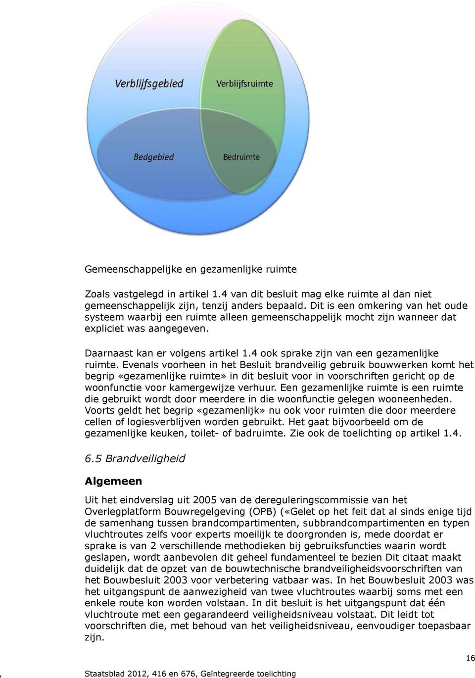 4 ook sprake zijn van een gezamenlijke ruimte.