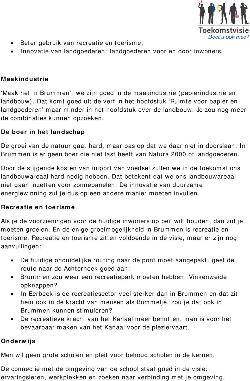 Dat komt goed uit de verf in het hoofdstuk Ruimte voor papier en landgoederen maar minder in het hoofdstuk over de landbouw. Je zou nog meer de combinaties kunnen opzoeken.