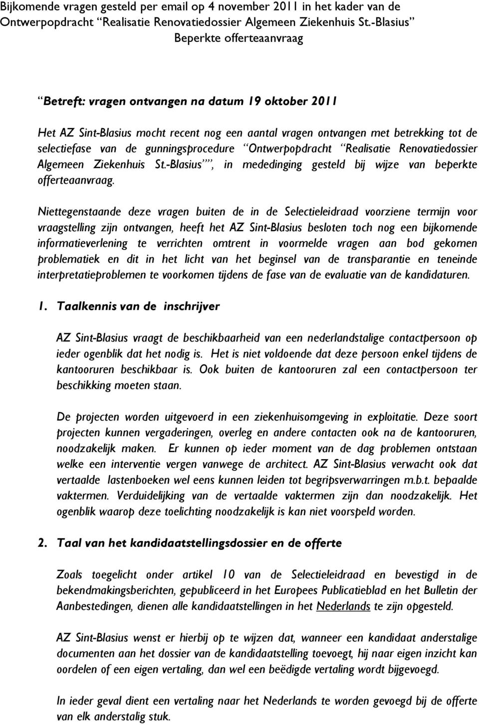 gunningsprocedure Ontwerpopdracht Realisatie Renovatiedossier Algemeen Ziekenhuis St.-Blasius, in mededinging gesteld bij wijze van beperkte offerteaanvraag.