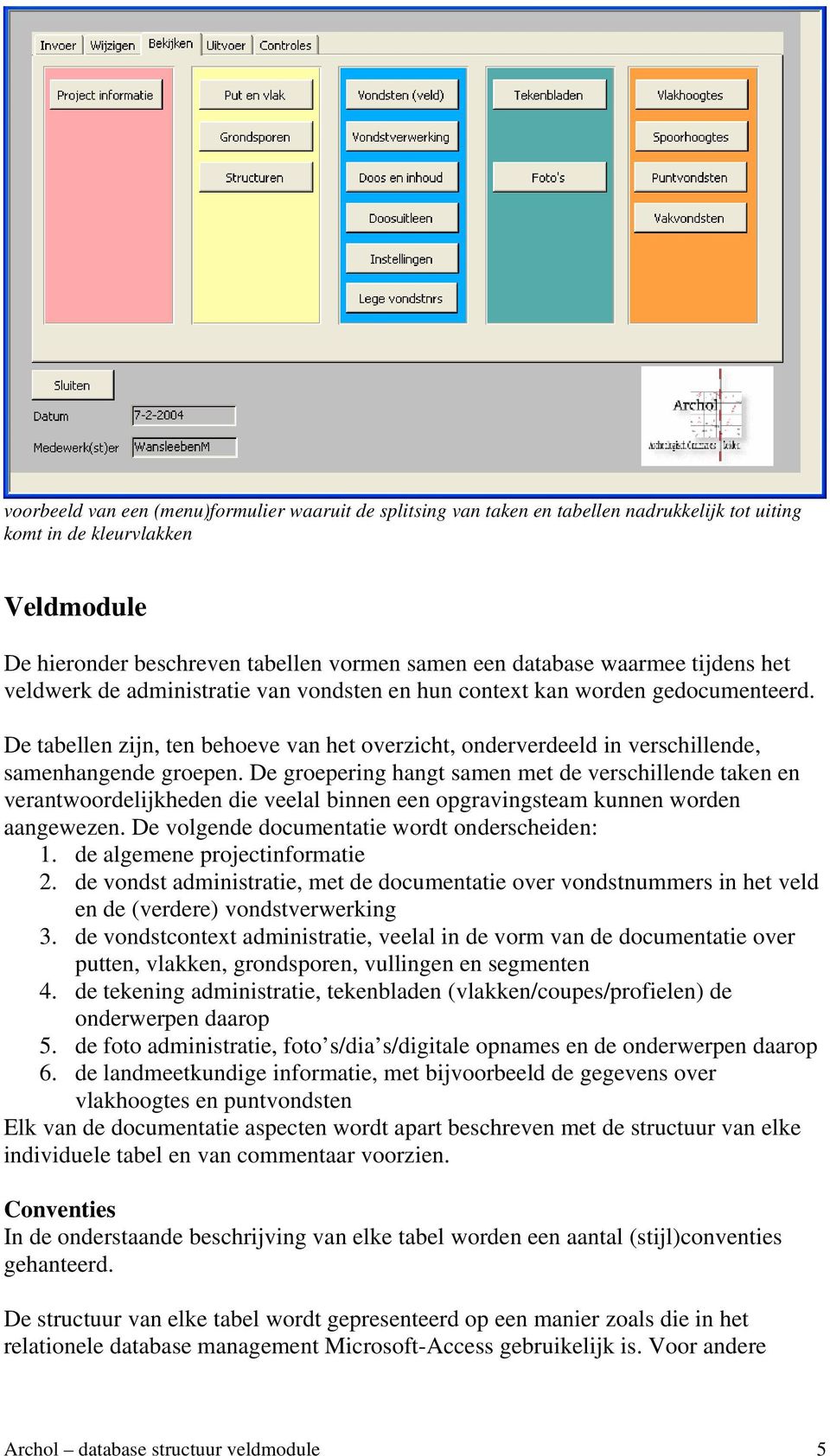 De tabellen zijn, ten behoeve van het overzicht, onderverdeeld in verschillende, samenhangende groepen.