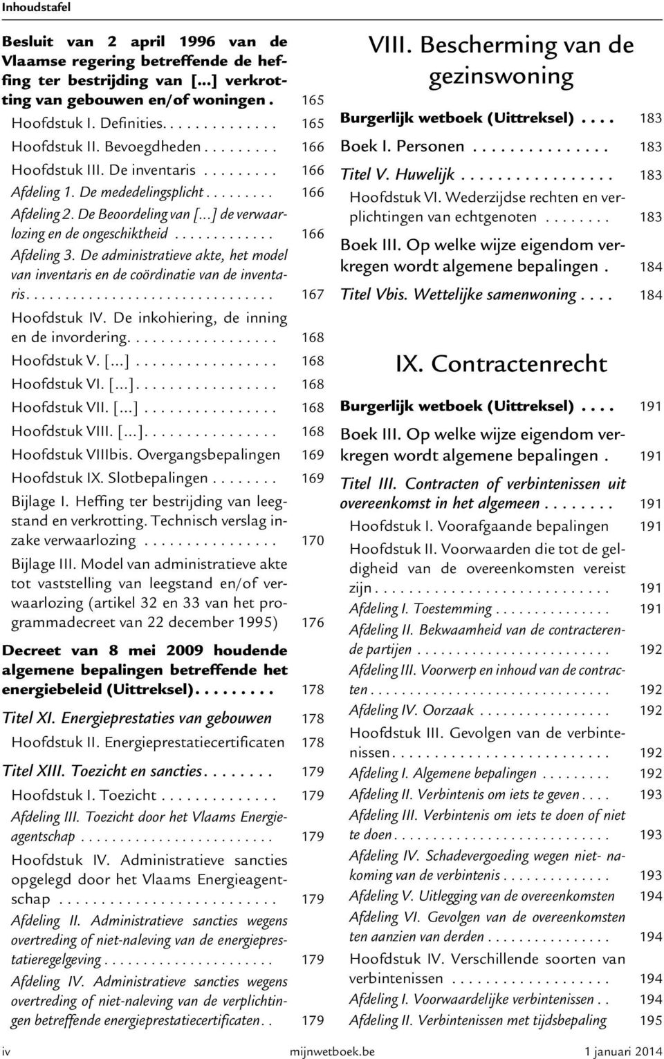 ............ 166 Afdeling 3. De administratieve akte, het model van inventaris en de coördinatie van de inventaris................................ 167 Hoofdstuk IV.