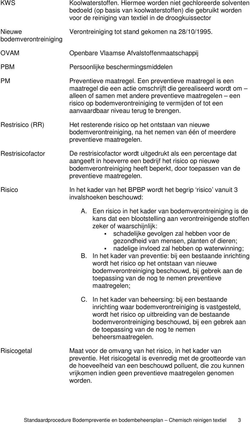 28/10/1995. Openbare Vlaamse Afvalstoffenmaatschappij Persoonlijke beschermingsmiddelen Preventieve maatregel.