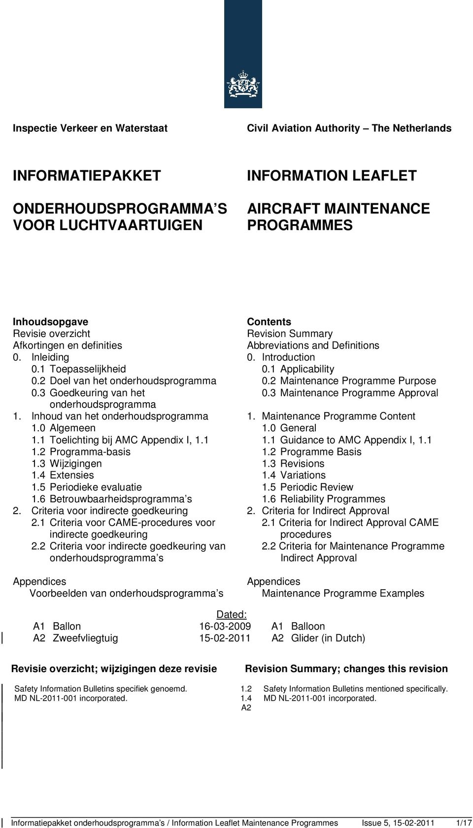 0 Algemeen 1.1 Toelichting bij AMC Appendix I, 1.1 1.2 Programma-basis 1.3 Wijzigingen 1.4 Extensies 1.5 Periodieke evaluatie 1.6 Betrouwbaarheidsprogramma s 2. Criteria voor indirecte goedkeuring 2.