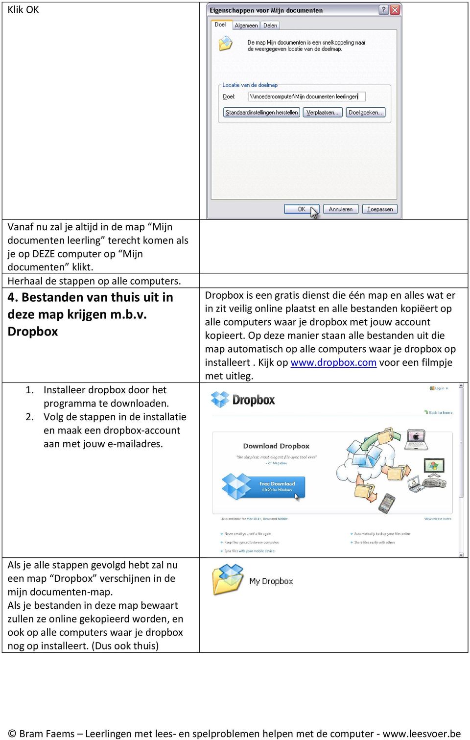 Volg de stappen in de installatie en maak een dropbox-account aan met jouw e-mailadres.