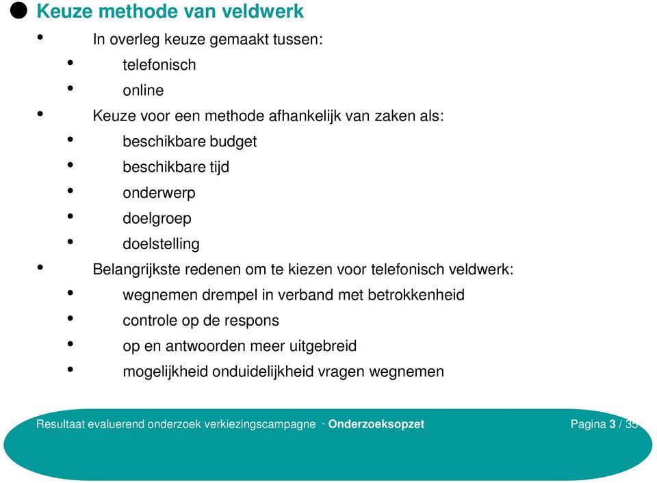 telefonisch veldwerk: wegnemen drempel in verband met betrokkenheid controle op de respons op en antwoorden meer