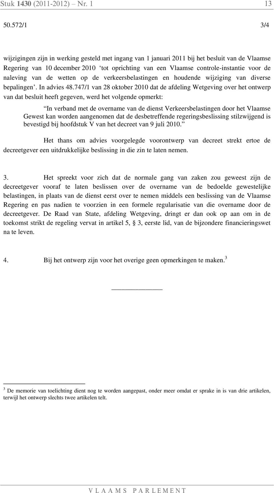 naleving van de wetten op de verkeersbelastingen en houdende wijziging van diverse bepalingen. In advies 48.