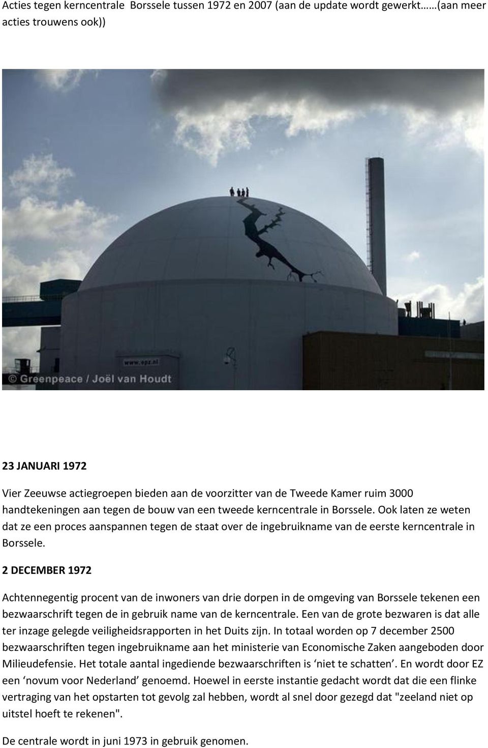 Ook laten ze weten dat ze een proces aanspannen tegen de staat over de ingebruikname van de eerste kerncentrale in Borssele.