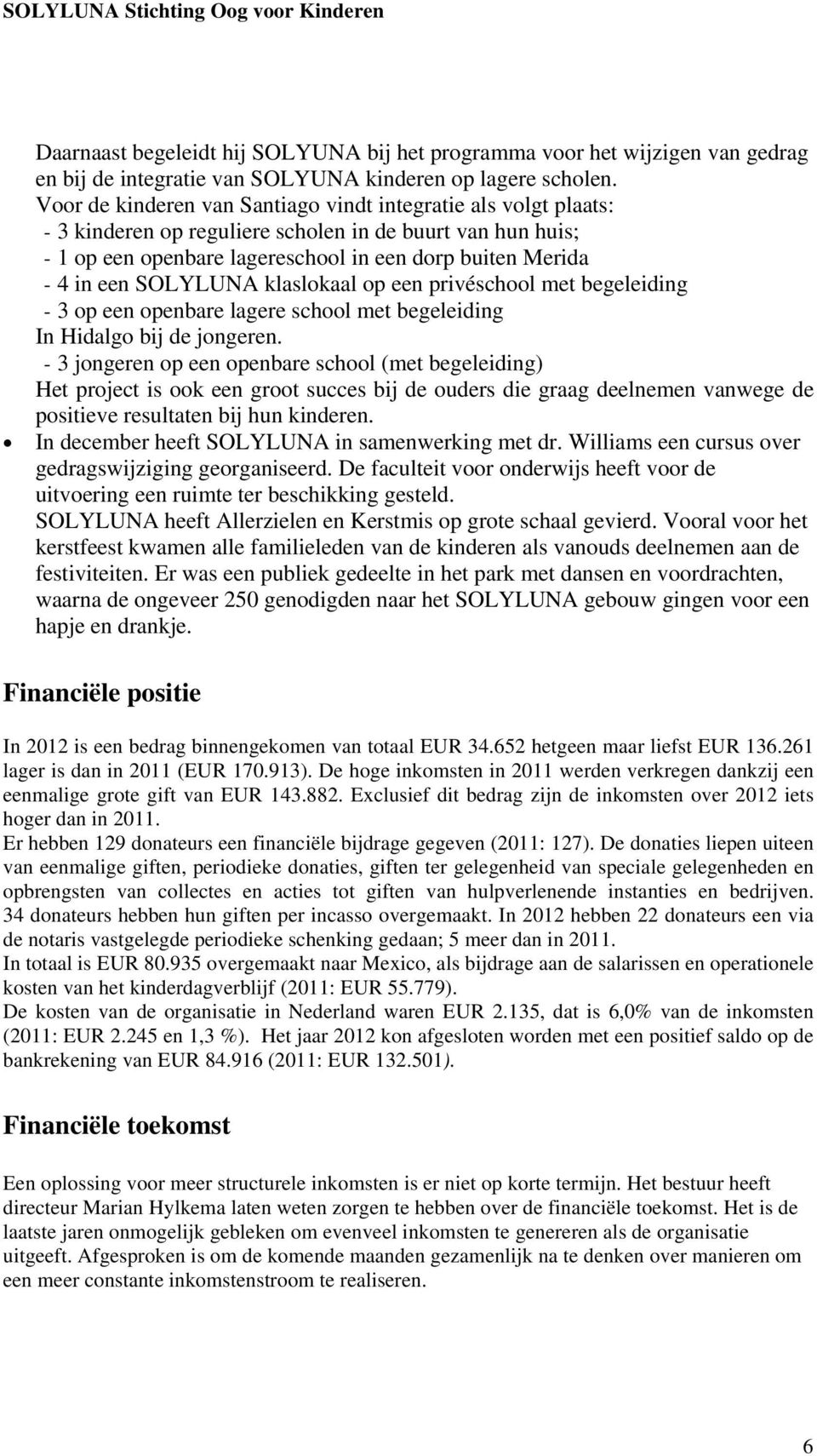 SOLYLUNA klaslokaal op een privéschool met begeleiding - 3 op een openbare lagere school met begeleiding In Hidalgo bij de jongeren.