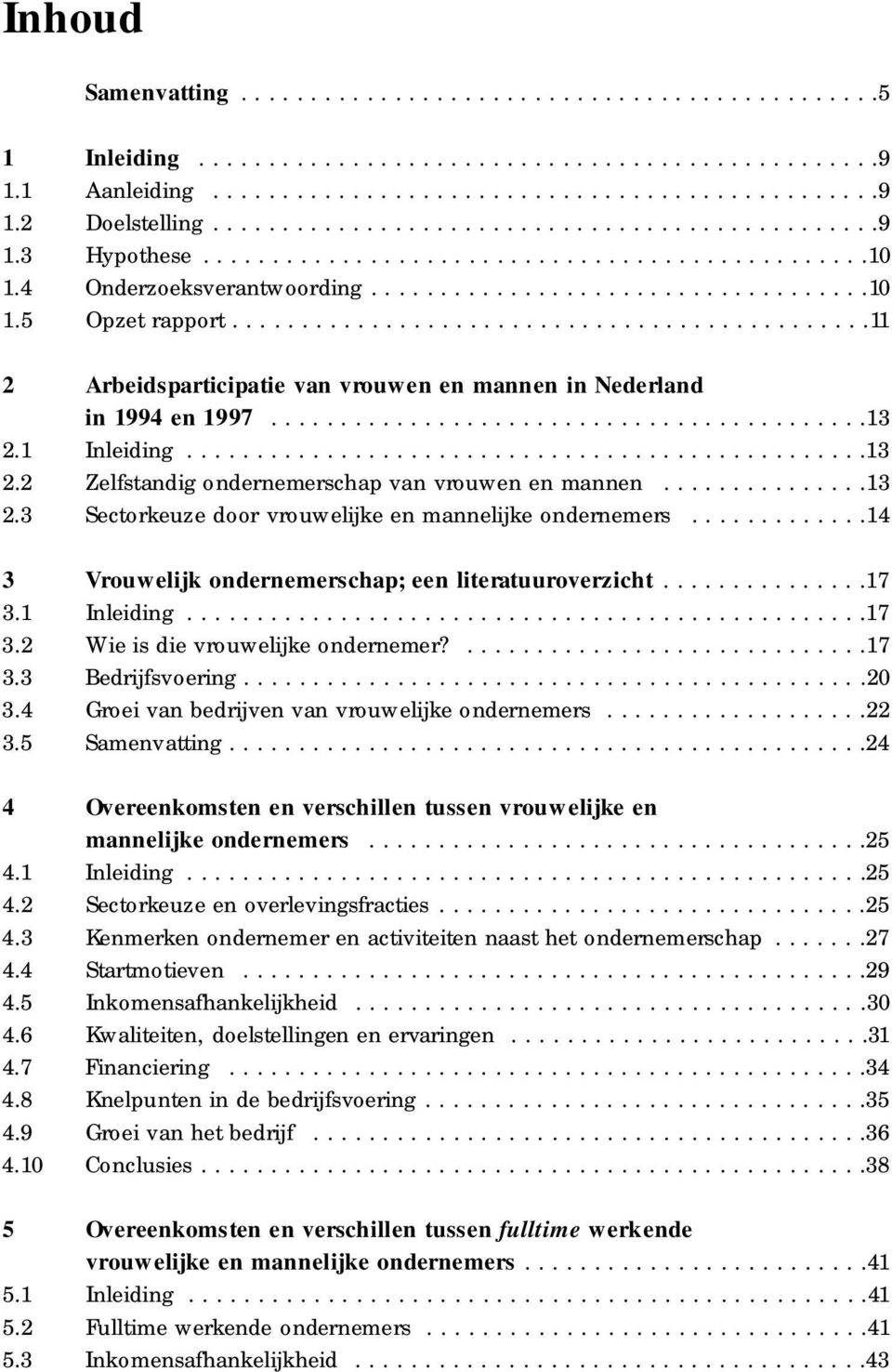 .............................................11 2 Arbeidsparticipatie van vro u wen en mannen in Nederland in 1994 en 1997...........................................1 3 2.