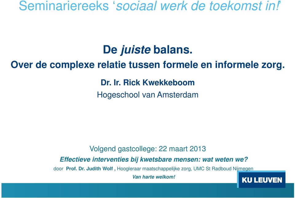 Rick Kwekkeboom Hogeschool van Amsterdam Volgend gastcollege: 22 maart 2013 Effectieve