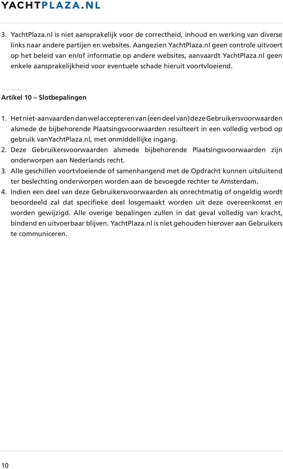 Artikel 10 Slotbepalingen 1.