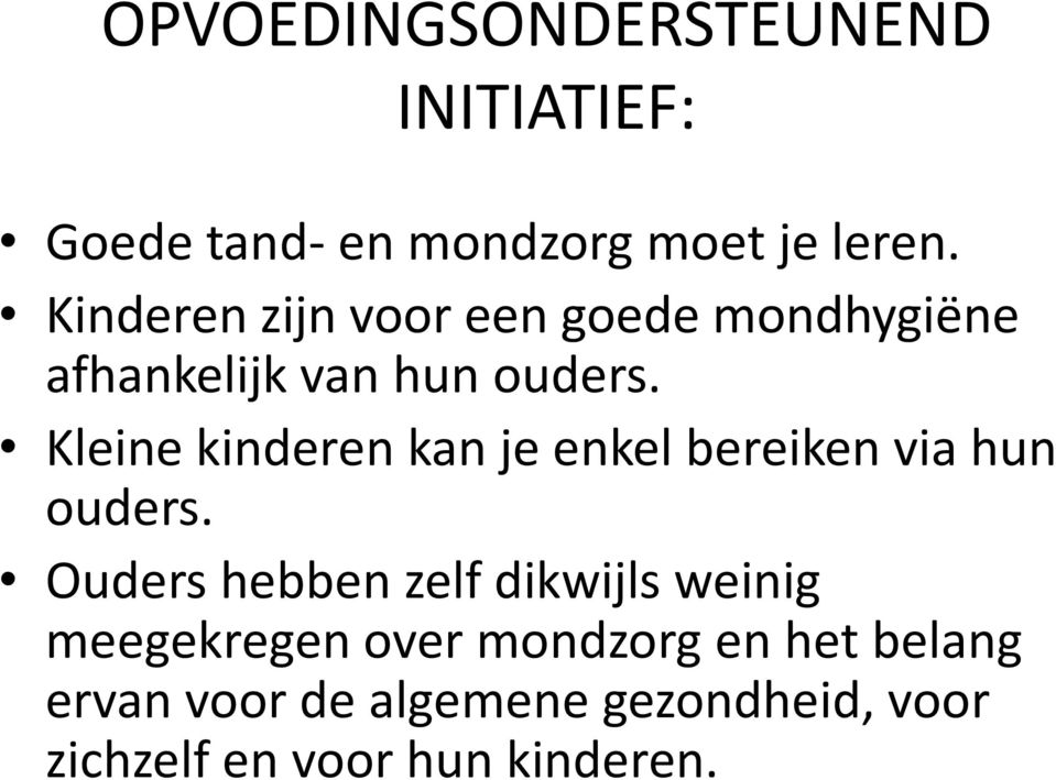 Kleine kinderen kan je enkel bereiken via hun ouders.