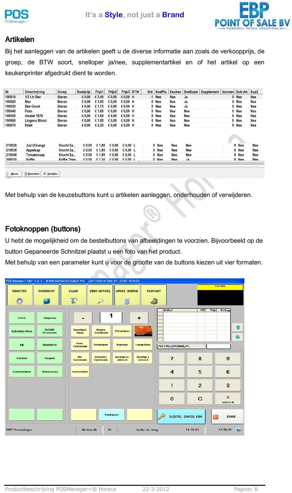 Met behulp van de keuzebuttons kunt u artikelen aanleggen, onderhouden of verwijderen.