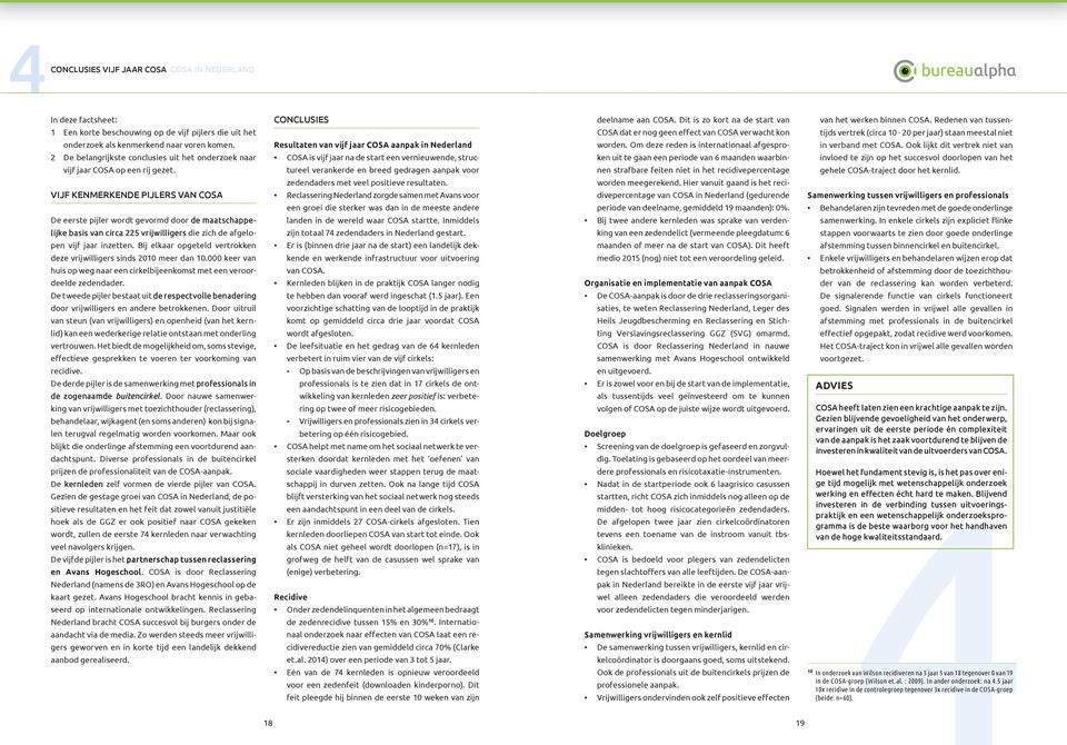 VIJF KENMERKENDE PIJLERS VAN COSA De eerste pijler wordt gevormd door de maatschappelijke basis van circa vrijwilligers die zich de afgelopen vijf jaar inzetten.