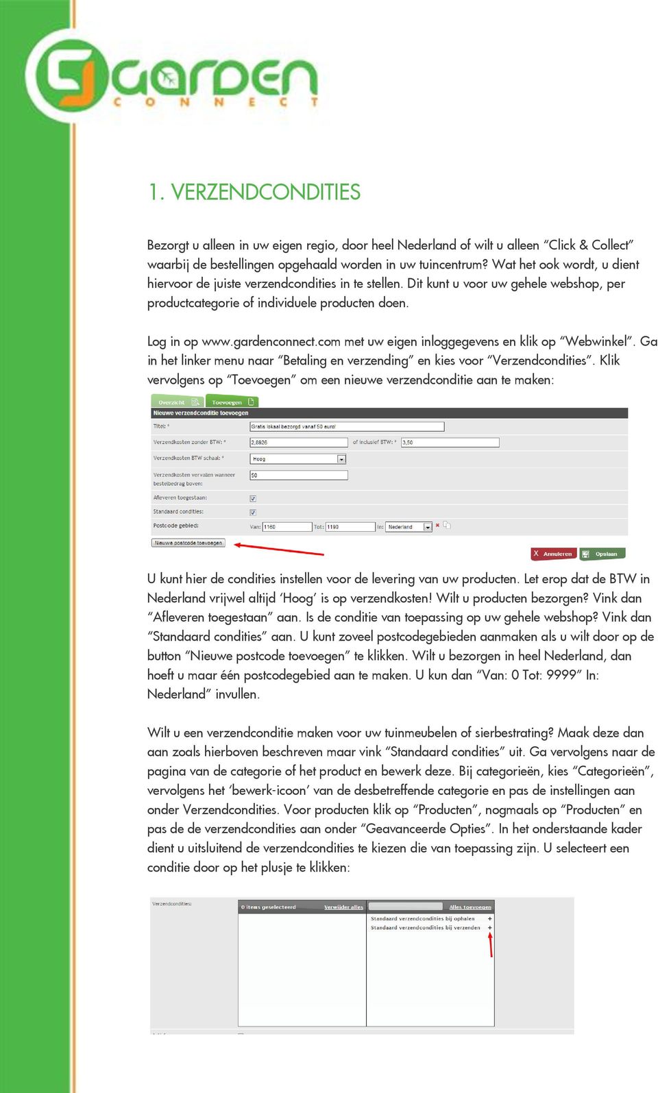 cm met uw eigen inlggegevens en klik p Webwinkel. Ga in het linker menu naar Betaling en verzending en kies vr Verzendcndities.