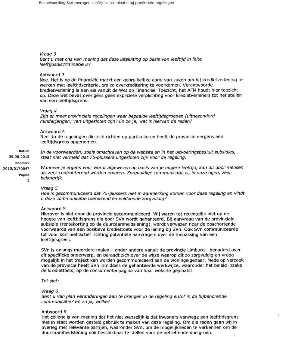 Verantwoorde kredietverlening is een eis vanuit de Wet op Financieel Toezicht, het AFM houdt hier toezicht op.