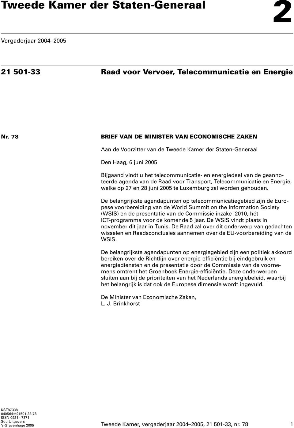 geannoteerde agenda van de Raad voor Transport, Telecommunicatie en Energie, welke op 27 en 28 juni 2005 te Luxemburg zal worden gehouden.