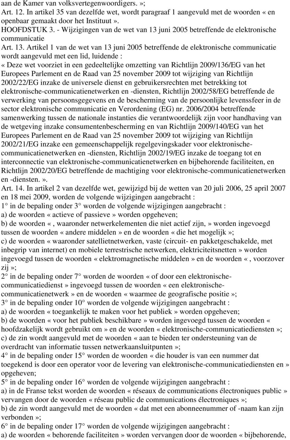 juni 2005 betreffende de elektronische communicatie Art. 13.