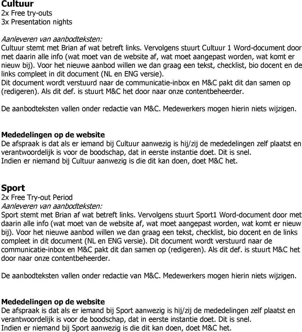 Voor het nieuwe aanbod willen we dan graag een tekst, checklist, bio docent en de links compleet in dit document (NL en ENG versie).