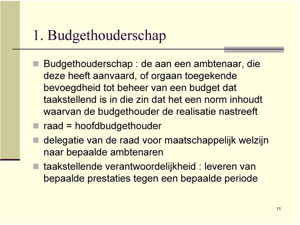 budgethouder de realisatie nastreeft raad = hoofdbudgethouder delegatie van de raad voor maatschappelijk welzijn