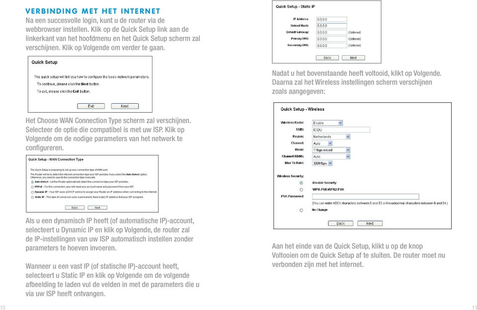 Nadat u het bovenstaande heeft voltooid, klikt op Volgende. Daarna zal het Wireless instellingen scherm verschijnen zoals aangegeven: Het Choose WAN Connection Type scherm zal verschijnen.