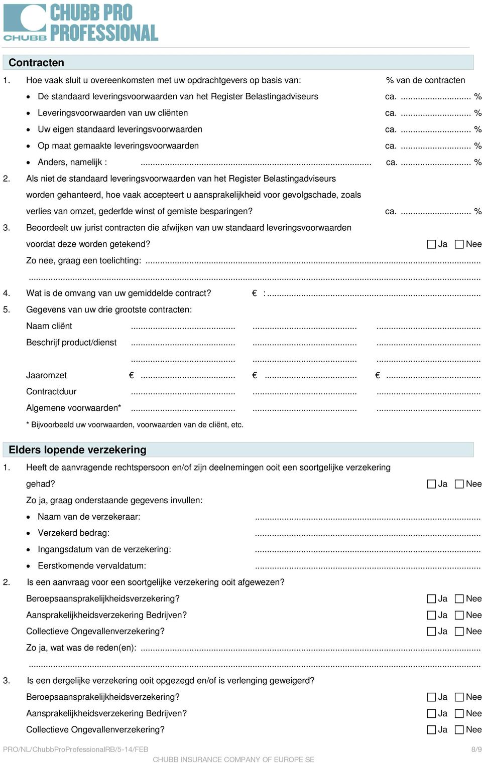 Als niet de standaard leveringsvoorwaarden van het Register Belastingadviseurs worden gehanteerd, hoe vaak accepteert u aansprakelijkheid voor gevolgschade, zoals verlies van omzet, gederfde winst of