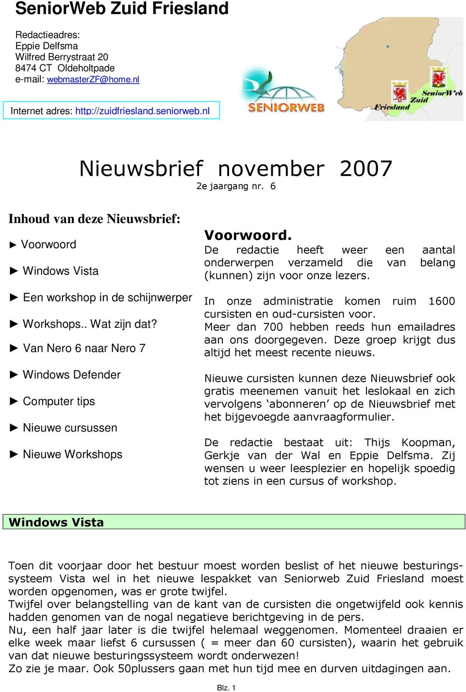 Van Nero 6 naar Nero 7 Windows Defender Computer tips Nieuwe cursussen Nieuwe Workshops Voorwoord.