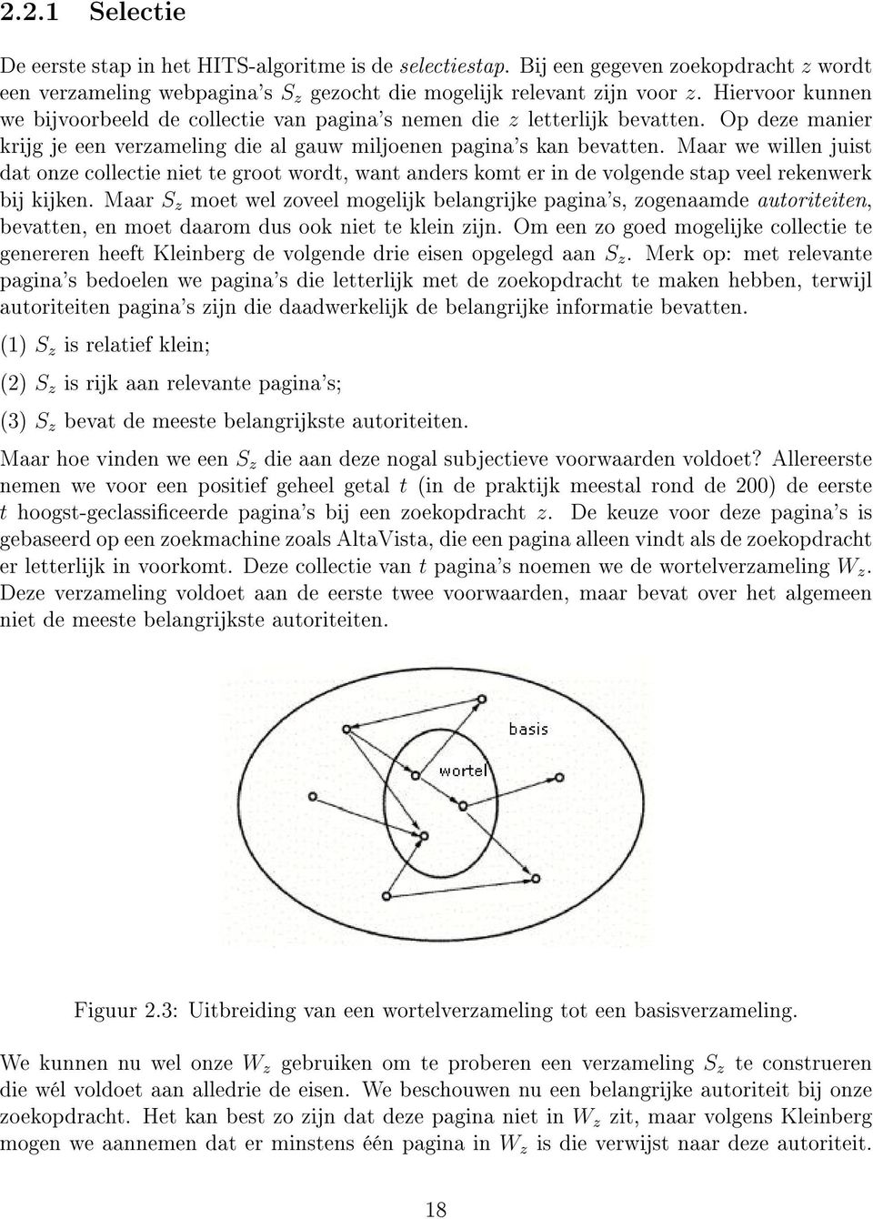 Maar we willen juist dat onze collectie niet te groot wordt, want anders komt er in de volgende stap veel rekenwerk bij kijken.