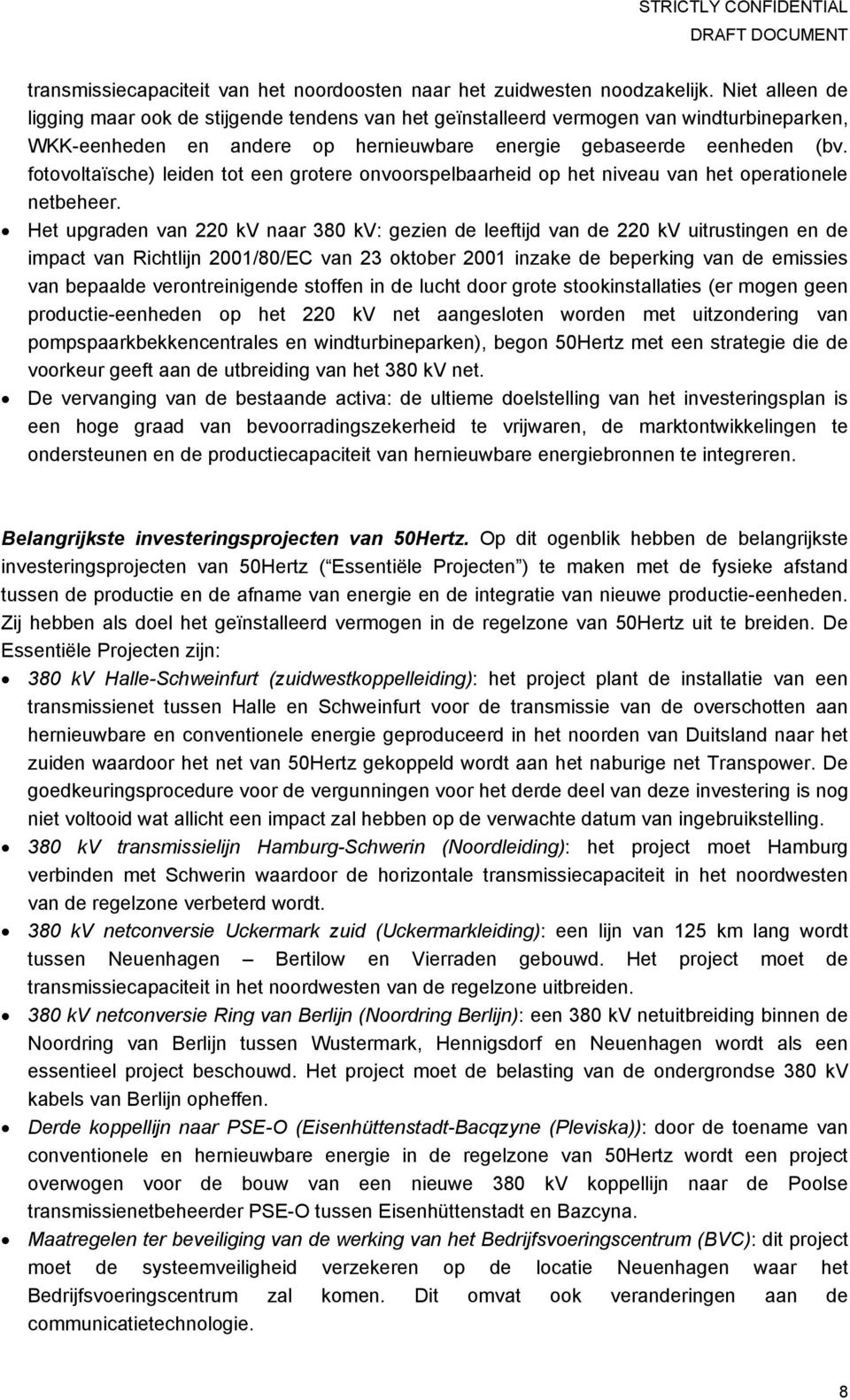 fotovoltaïsche) leiden tot een grotere onvoorspelbaarheid op het niveau van het operationele netbeheer.