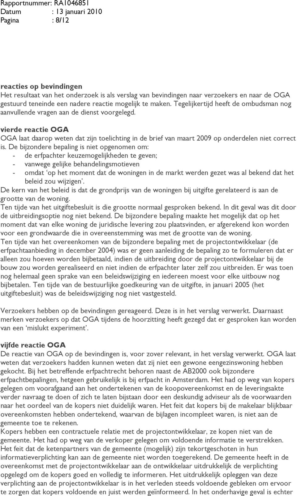 vierde reactie OGA OGA laat daarop weten dat zijn toelichting in de brief van maart 2009 op onderdelen niet correct is.