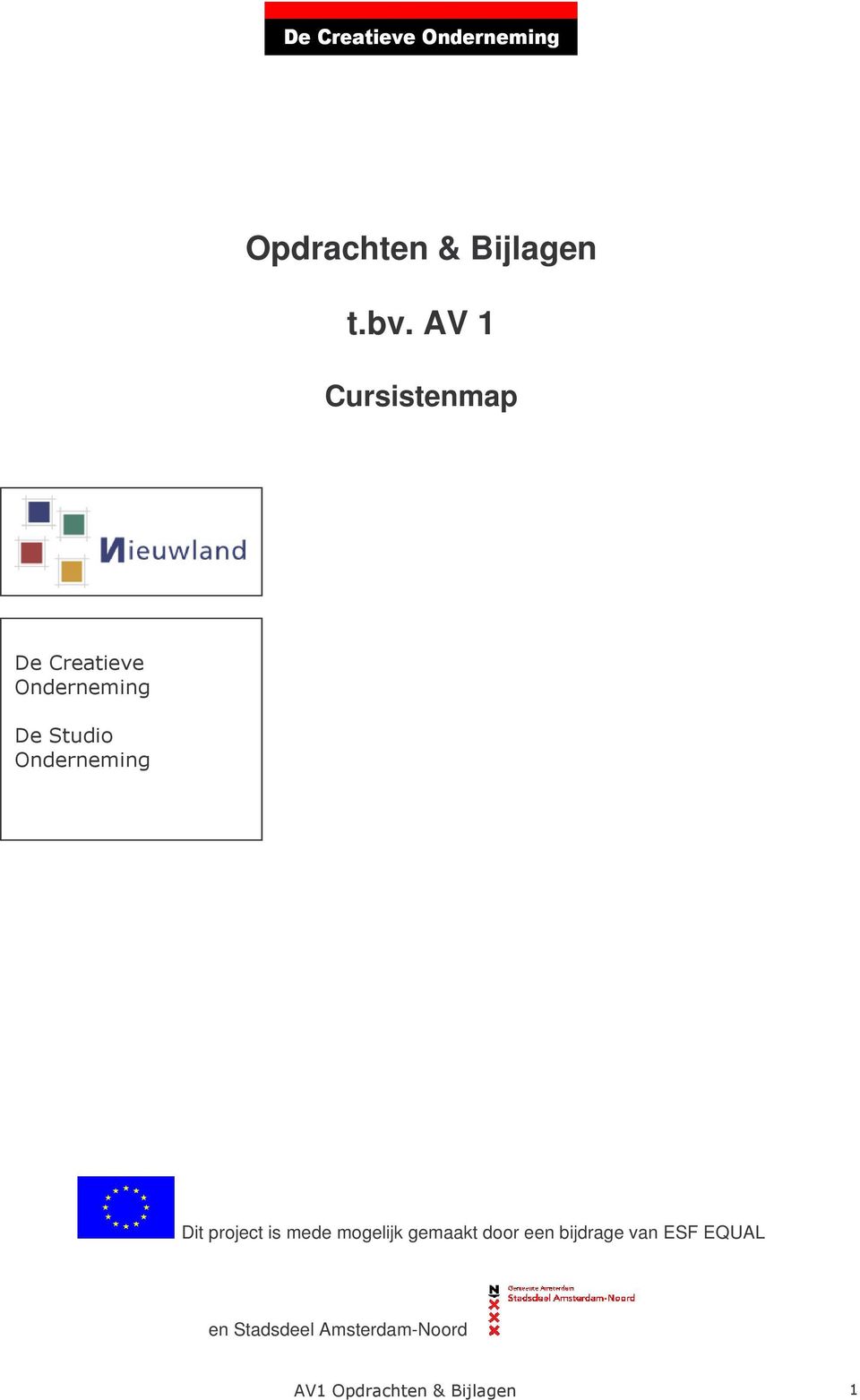 Onderneming Dit project is mede mogelijk gemaakt door