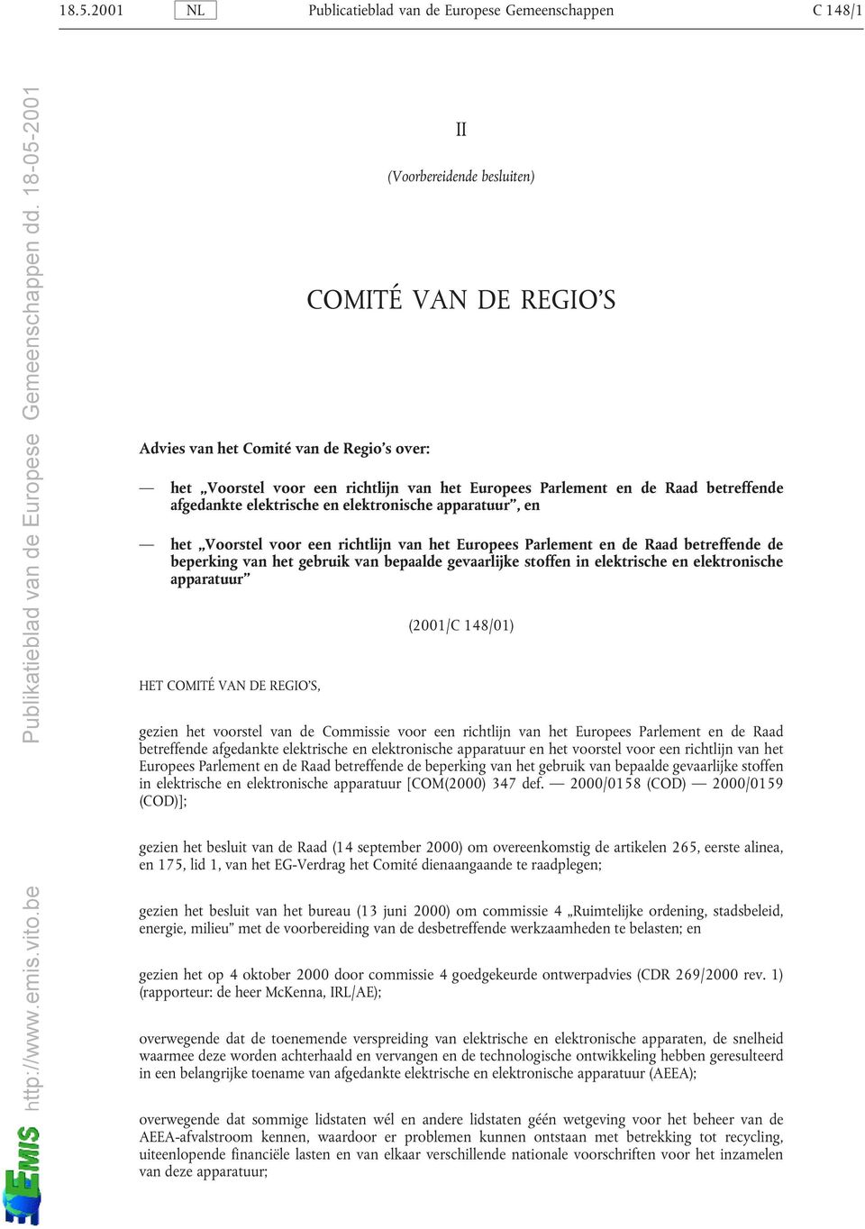 het gebruik van bepaalde gevaarlijke stoffen in elektrische en elektronische apparatuur HET COMITÉ VAN DE REGIO S, (2001/C 148/01) gezien het voorstel van de Commissie voor een richtlijn van het