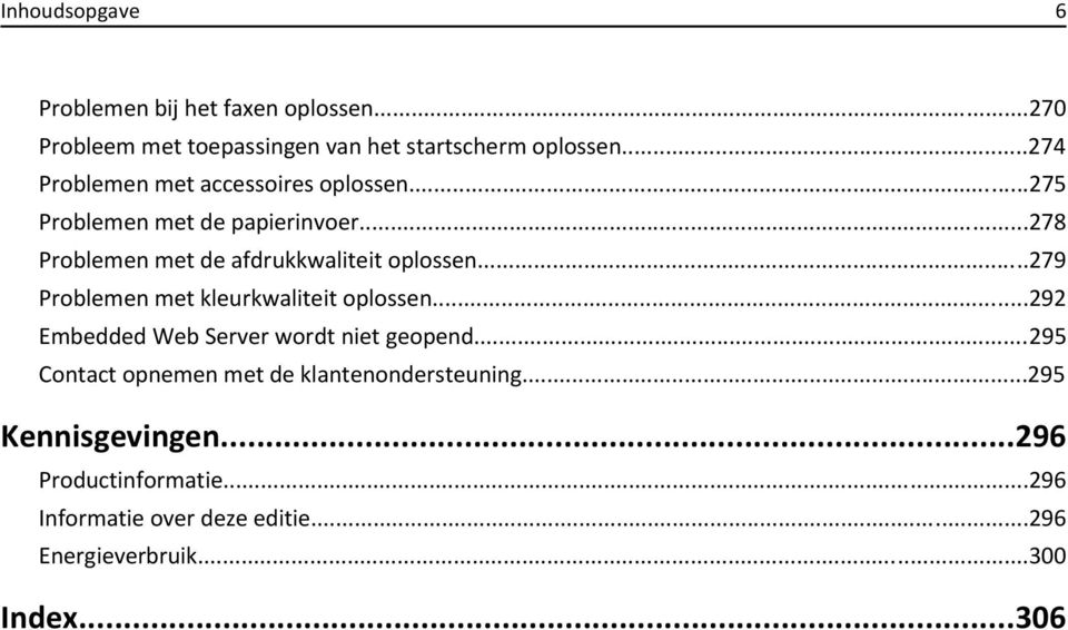 ..279 Problemen met kleurkwaliteit oplossen...292 Embedded Web Server wordt niet geopend.