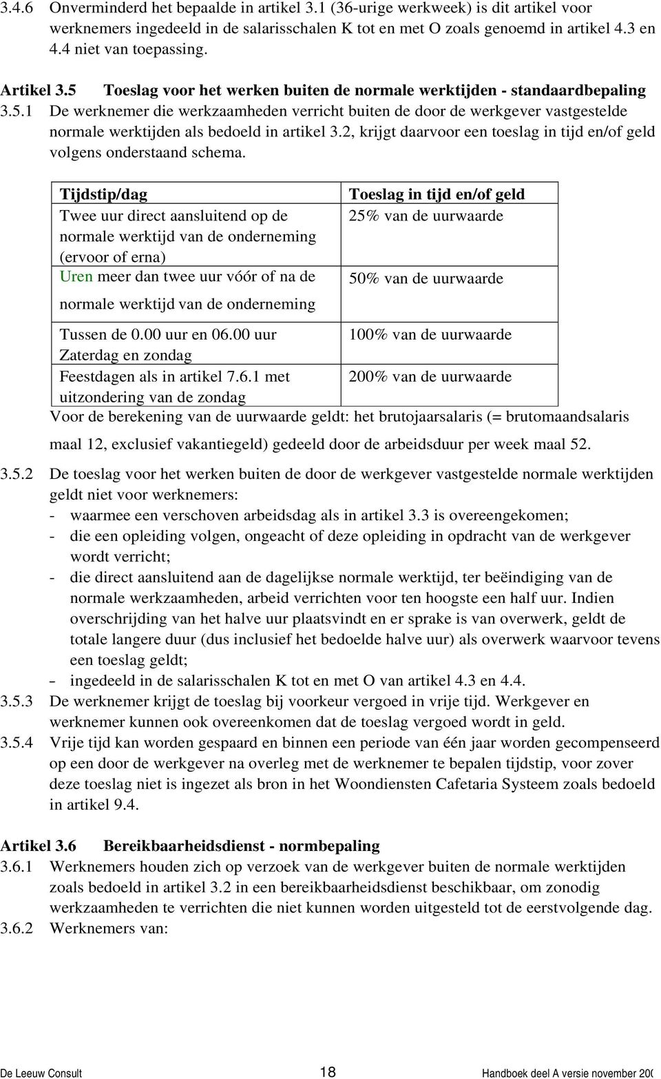 2, krijgt daarvoor een toeslag in tijd en/of geld volgens onderstaand schema.