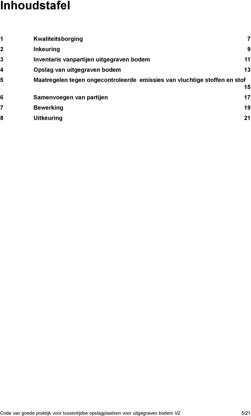 van vluchtige stoffen en stof 15 6 Samenvoegen van partijen 17 7 Bewerking 19 8