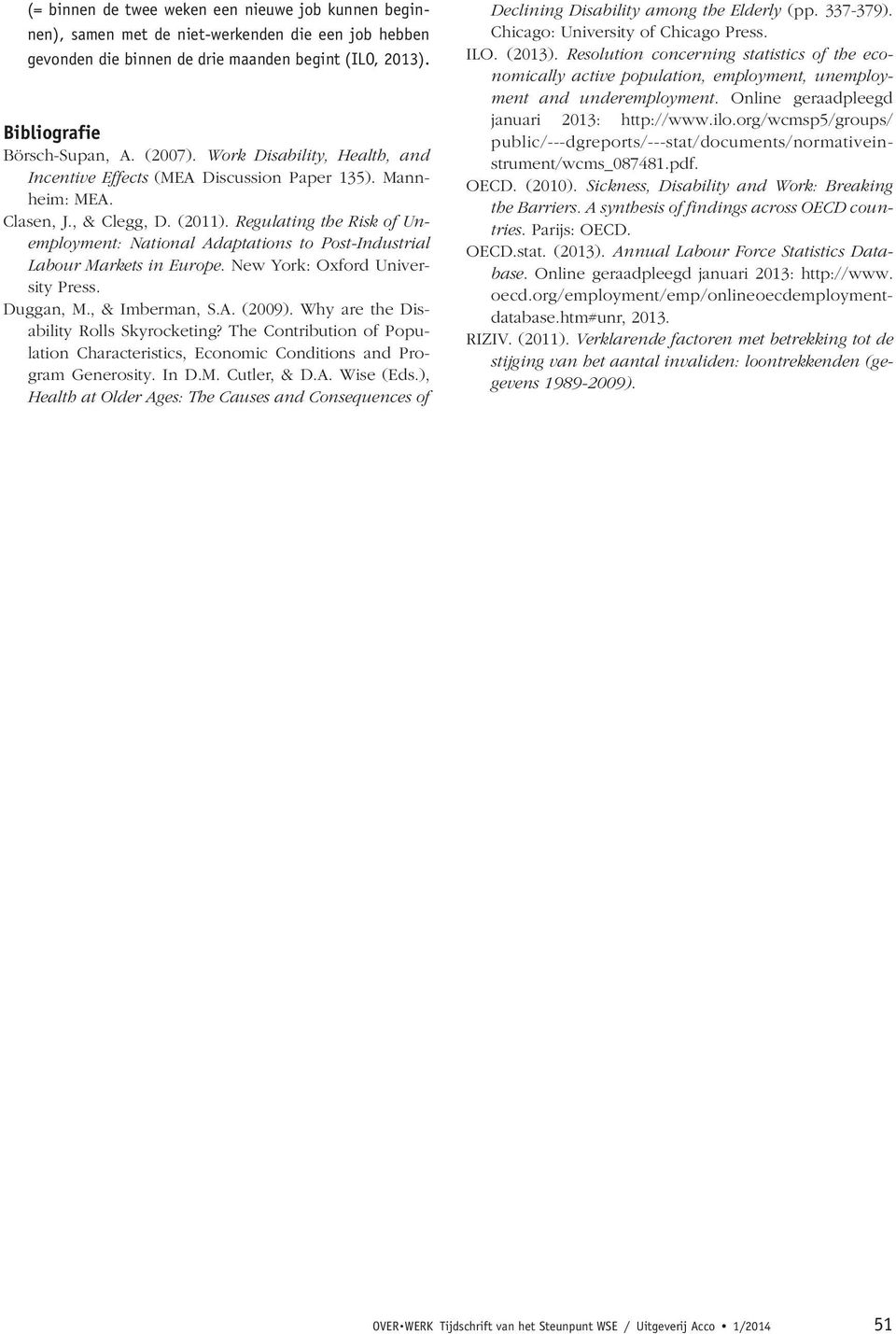 Regulating the Risk of Unemployment: National Adaptations to Post-Industrial Labour Markets in Europe. New York: Oxford University Press. Duggan, M., & Imberman, S.A. (2009).