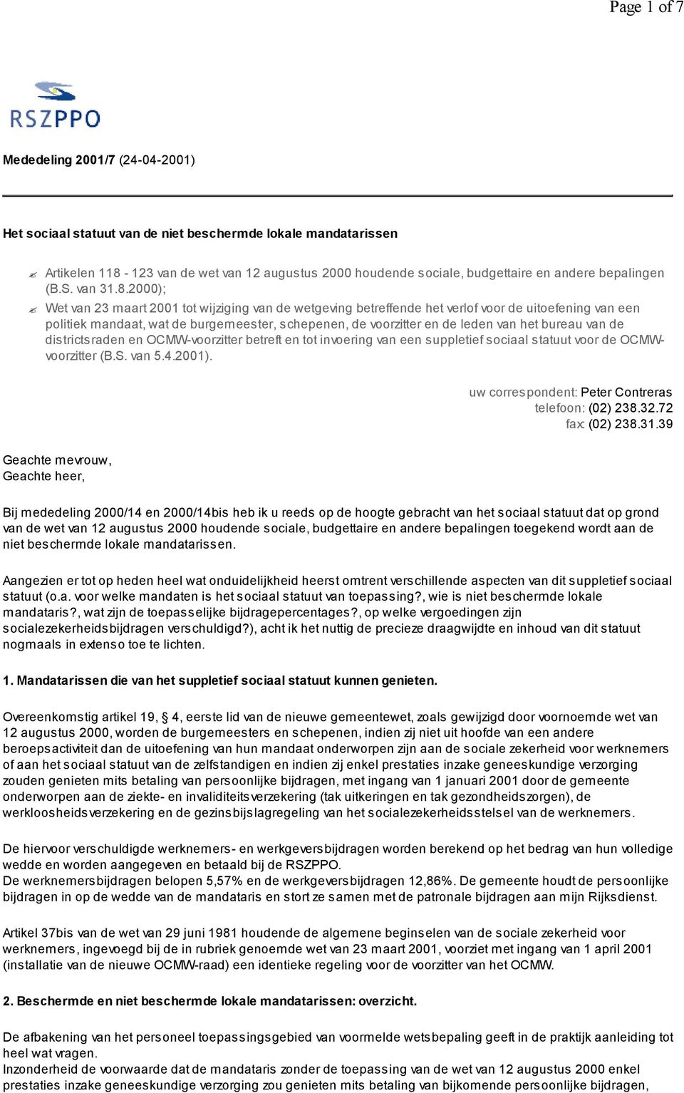 2000); Wet van 23 maart 2001 tot wijziging van de wetgeving betreffende het verlof voor de uitoefening van een politiek mandaat, wat de burgemeester, schepenen, de voorzitter en de leden van het