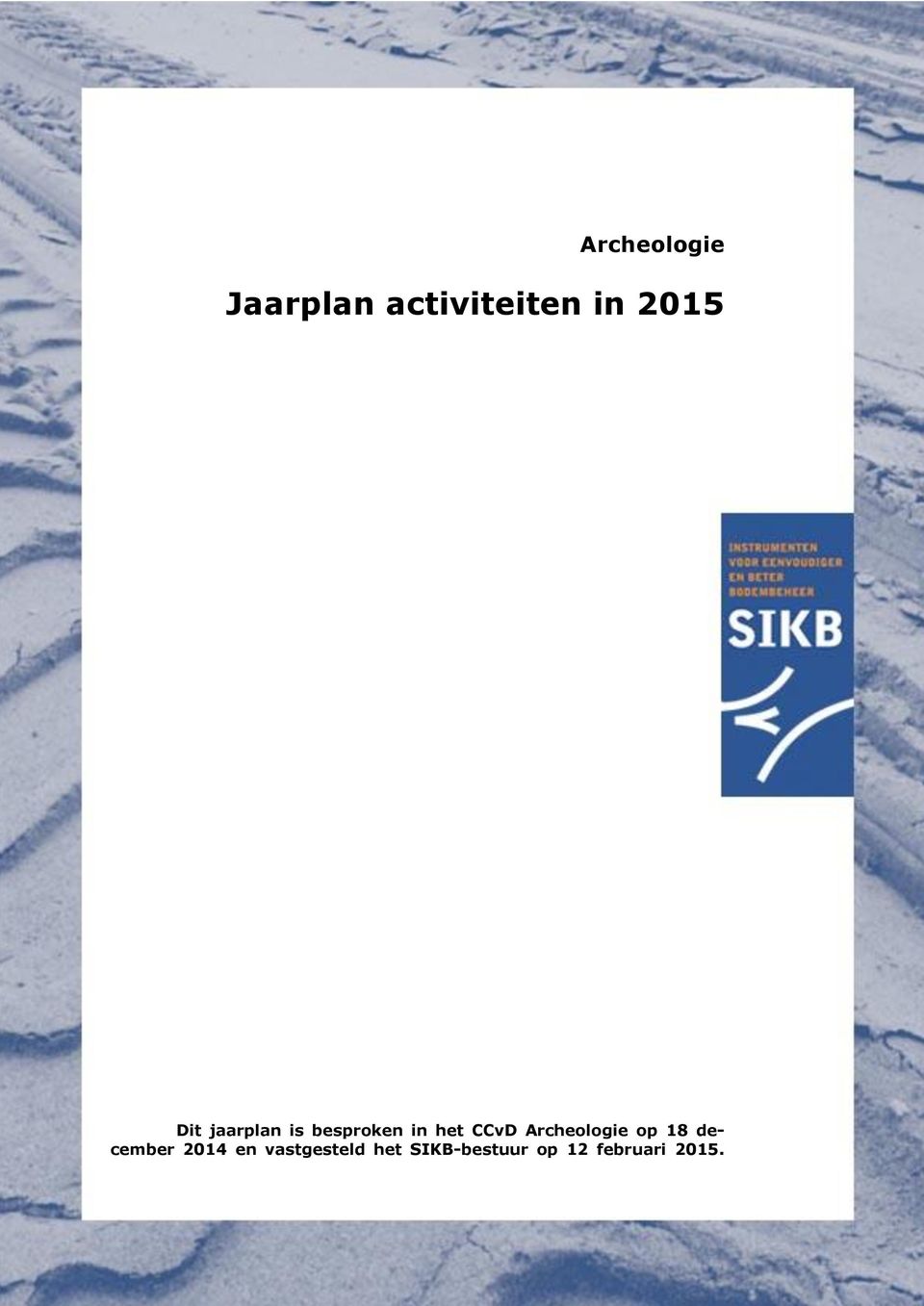 nl Archeologie Jaarplan activiteiten in 2015 Dit jaarplan is besproken in het CCvD