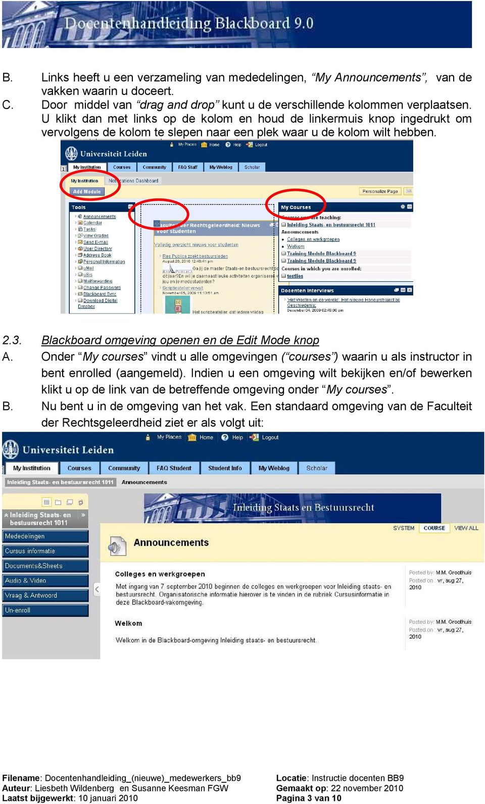 Blackboard omgeving openen en de Edit Mode knop A. Onder My courses vindt u alle omgevingen ( courses ) waarin u als instructor in bent enrolled (aangemeld).