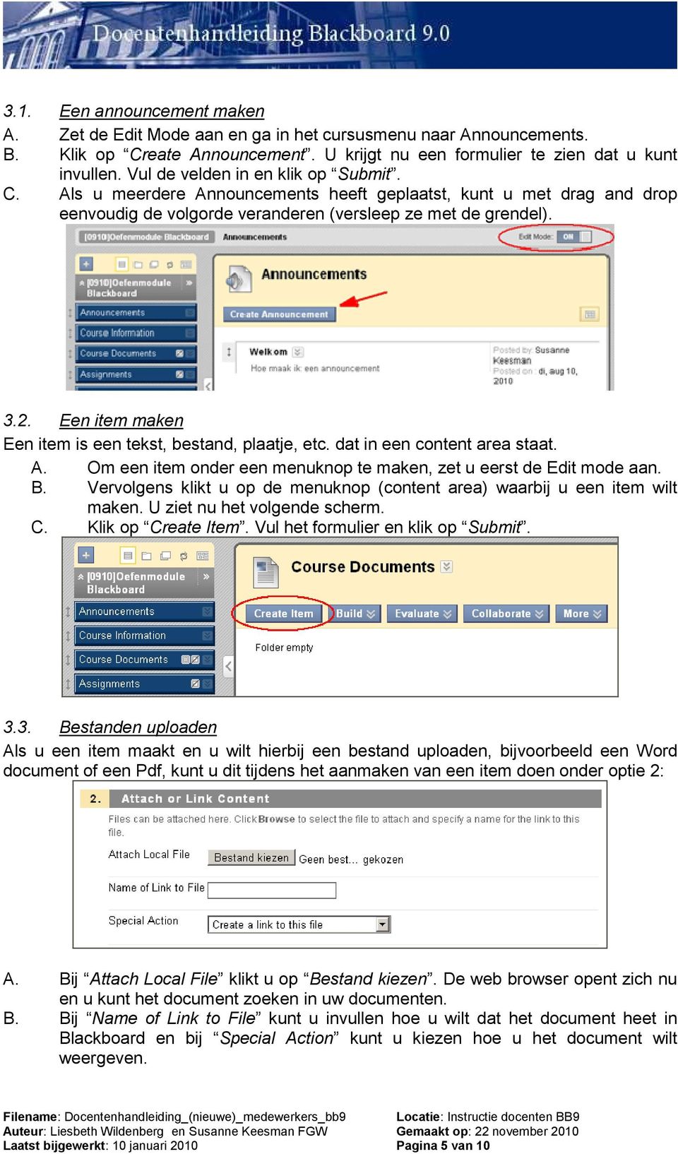 Een item maken Een item is een tekst, bestand, plaatje, etc. dat in een content area staat. A. Om een item onder een menuknop te maken, zet u eerst de Edit mode aan. B.