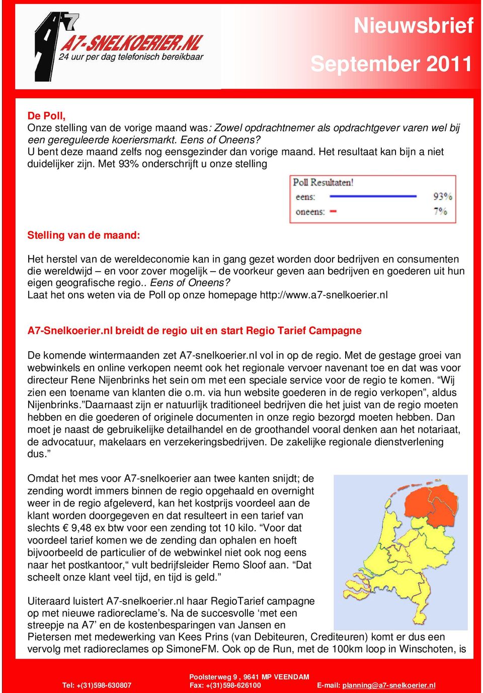 Met 93% onderschrijft u onze stelling Stelling an de maand: Het herstel an de wereldeconomie kan in gang gezet worden door bedrijen en consumenten die wereldwijd en oor zoer mogelijk de oorkeur geen