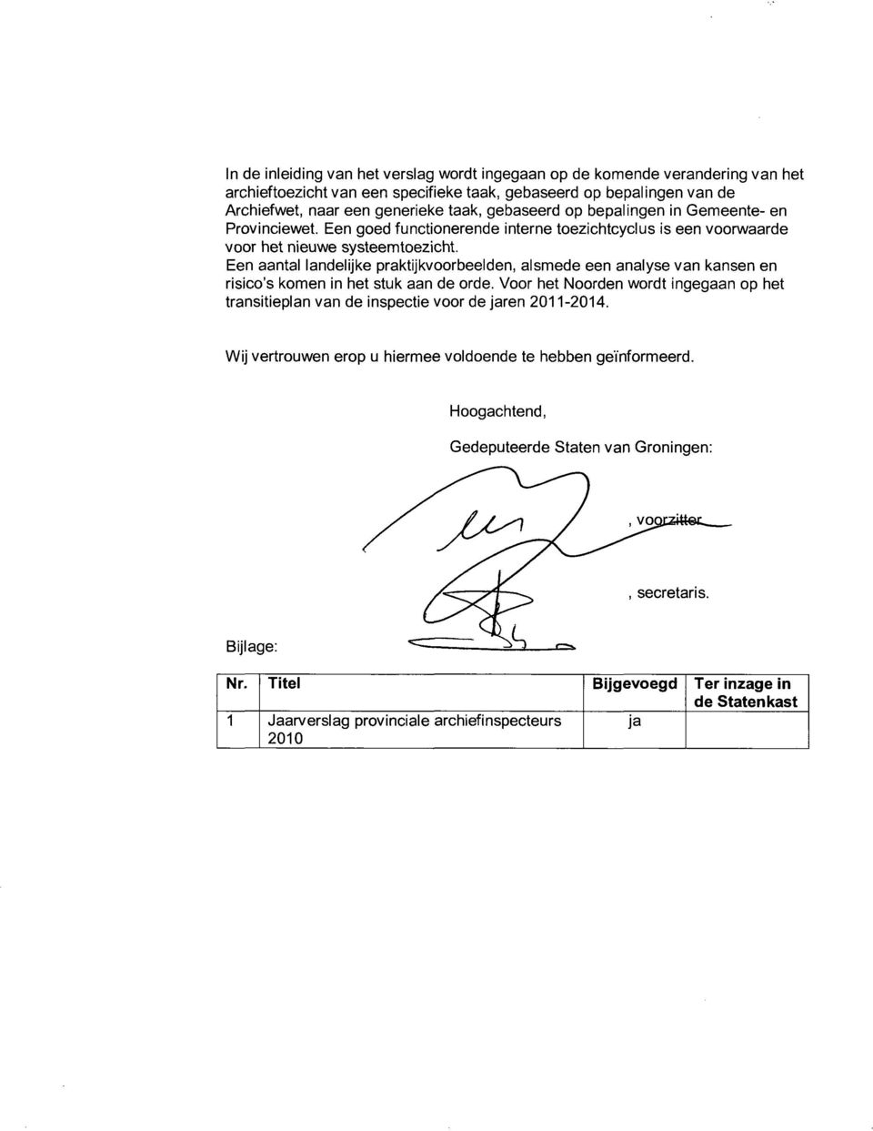 Een aantal landelijke praktijkvoorbeelden, alsmede een analyse van kansen en risico's komen in het stuk aan de orde.