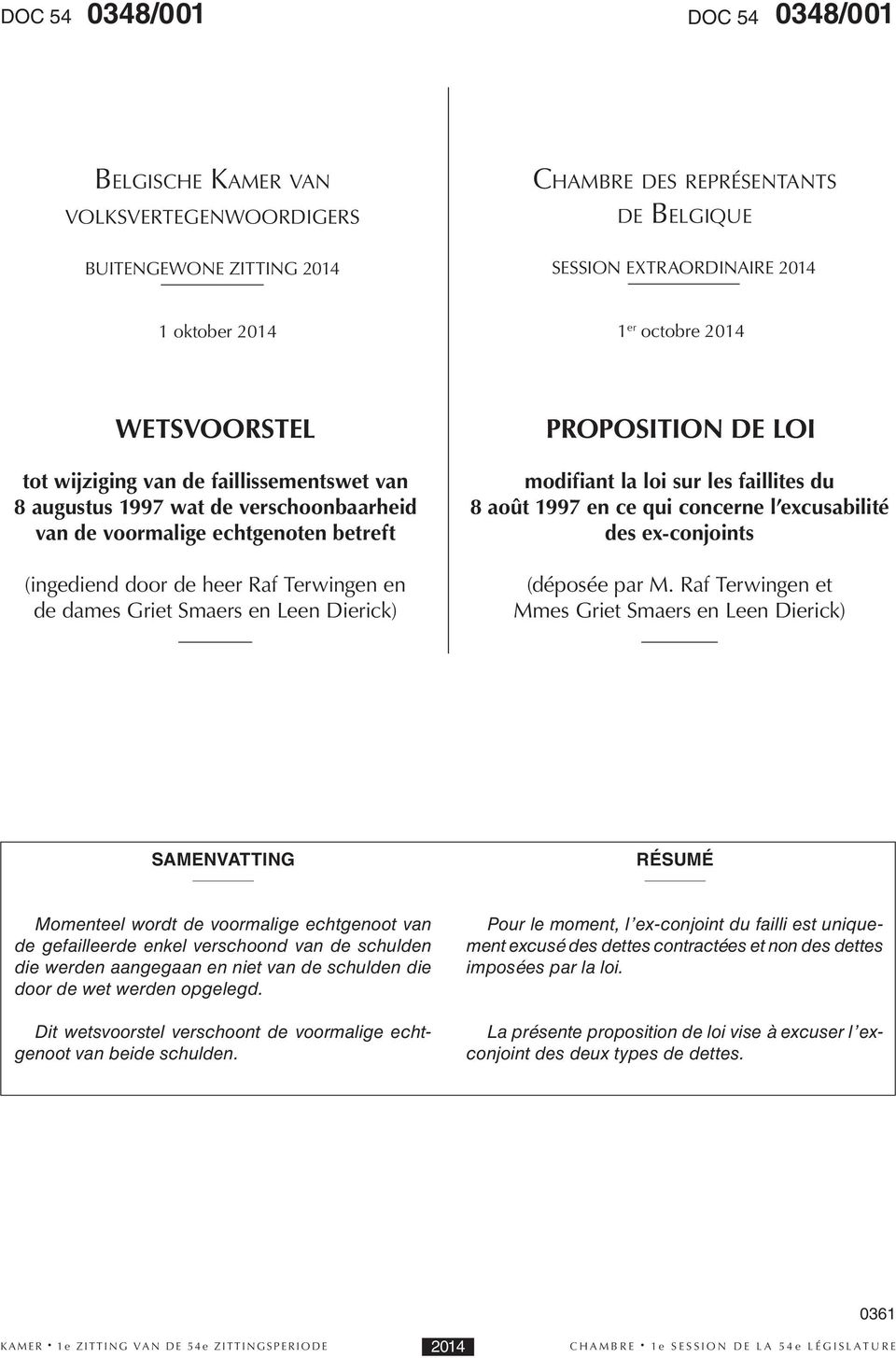 en Leen Dierick) PROPOSITION DE LOI modifiant la loi sur les faillites du 8 août 1997 en ce qui concerne l excusabilité des ex-conjoints (déposée par M.