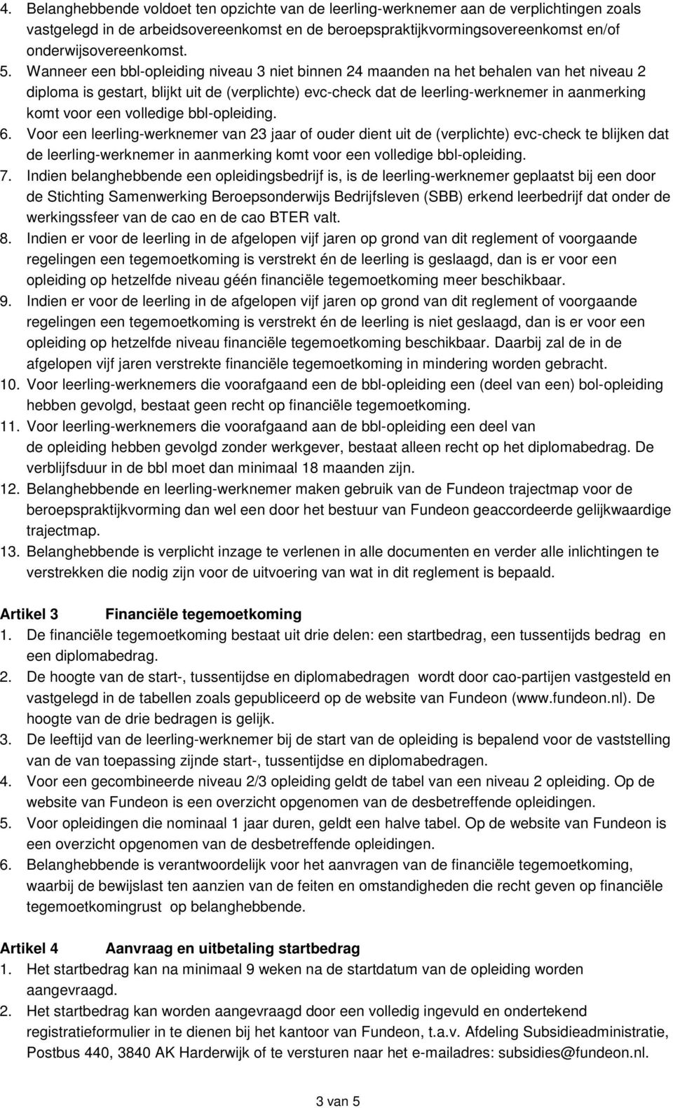 een volledige bbl-opleiding. 6.