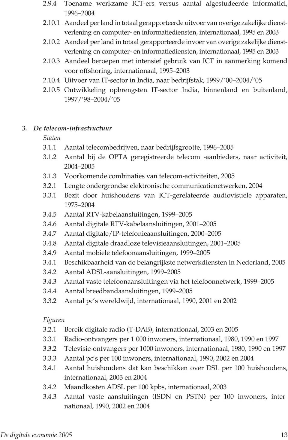 2 Aandeel per land in totaal gerapporteerde invoer van overige zakelijke dienstverlening en computer- en informatiediensten, internationaal, 1995 en 2003 2.10.